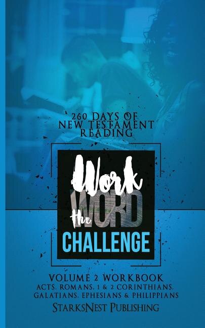 Work the Word Challenge - 260 Days of New Testament Reading: Volume 2 - Acts Through Philippians