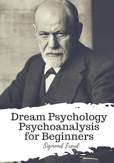 Front cover_Dream Psychology Psychoanalysis for Beginners