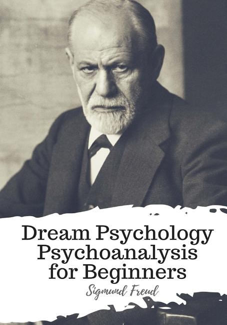 Front cover_Dream Psychology Psychoanalysis for Beginners