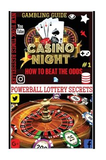 Gambling Guide: Casino Night: Proven Methods And Strategies To Win In Casino Games.