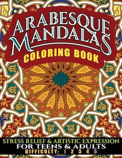 Arabesque Mandalas Coloring Book: Stress Relief & Artistic Expression for Teens & Adults