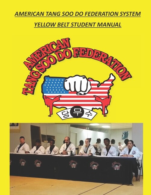 American Tang Soo Do Federation System: Yellow Belt Student Manual