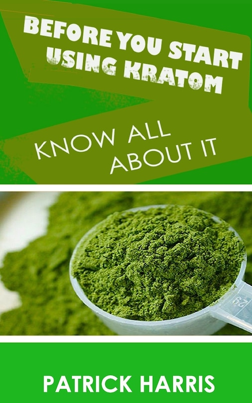 Front cover_Before You Start Using Kratom