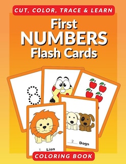 First Numbers Flash Cards Coloring Book: Learn to Count Flashcards to Cut, Color and Learn Coloring Book for Preschoolers, Toddlers and Kindergartners - Number Tracing Practice Workbook Kids Ages 3-5