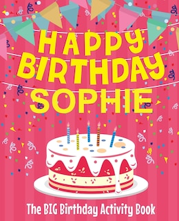 Front cover_Happy Birthday Sophie - The Big Birthday Activity Book
