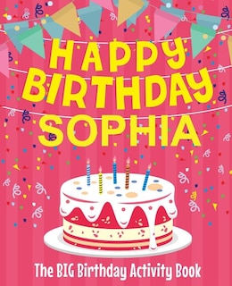 Front cover_Happy Birthday Sophia - The Big Birthday Activity Book