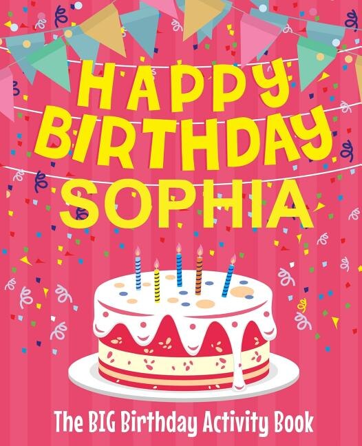 Front cover_Happy Birthday Sophia - The Big Birthday Activity Book