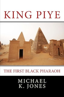 King Piye: The First Black Pharaoh