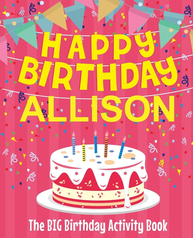 Front cover_Happy Birthday Allison - The Big Birthday Activity Book