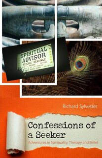 Front cover_Confessions of a Seeker Adventures in Spirituality, Therapy and Belief