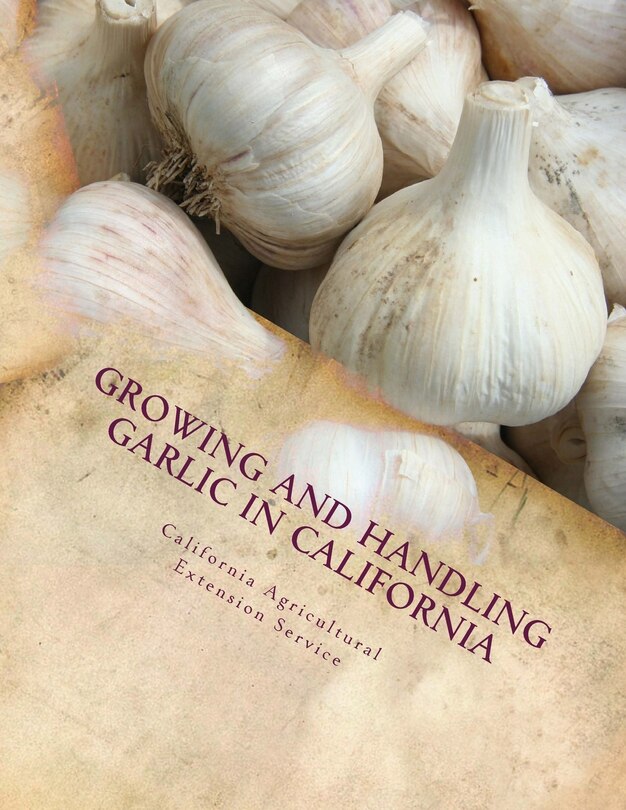 Front cover_Growing and Handling Garlic in California