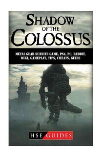 Couverture_Shadow of The Colossus Game, PC, PS4, Special Edition, Walkthrough, Tips, Cheats, Guide
