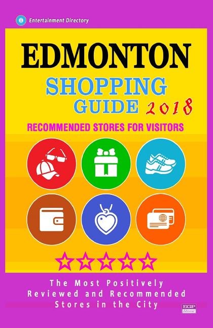 Edmonton Shopping Guide 2018: Best Rated Stores in Edmonton, Canada - Stores Recommended for Visitors, (Shopping Guide 2018)