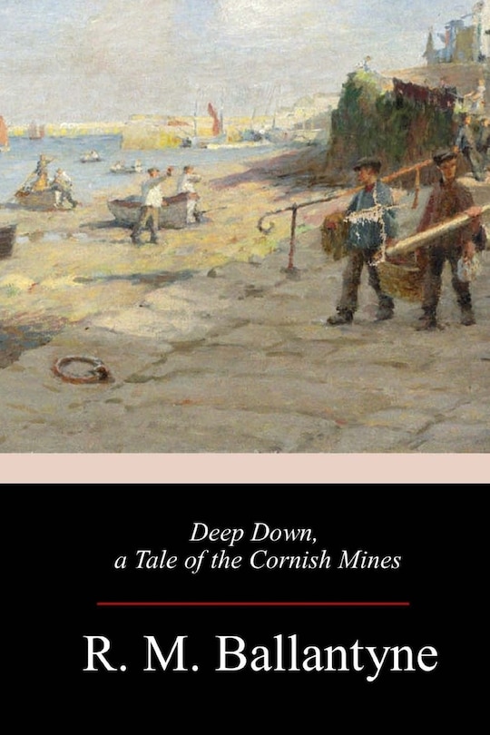 Couverture_Deep Down, a Tale of the Cornish Mines