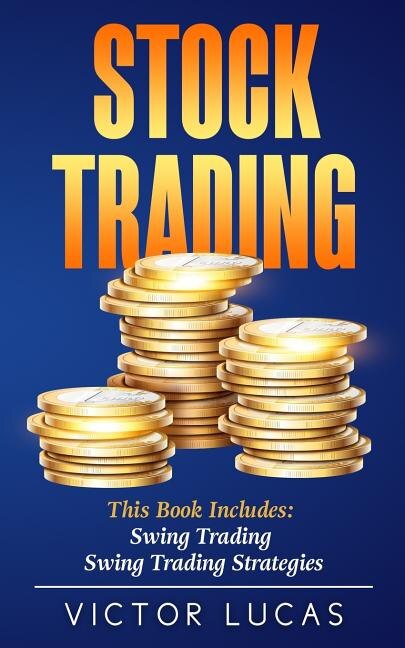 Stock Trading: This Book Includes: Swing Trading, Swing Trading Strategies