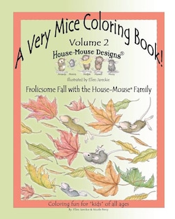 A Very Mice Coloring Book - Vol. 2: Frolicsome Fall with the House-Mouse(R) Family: A Very Mice Coloring Book - Vol. 2: Frolicsome Fall with the House-Mouse(R) Family