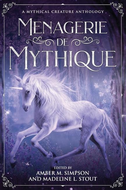 Menagerie de Mythique: A Mythical Creature Anthology