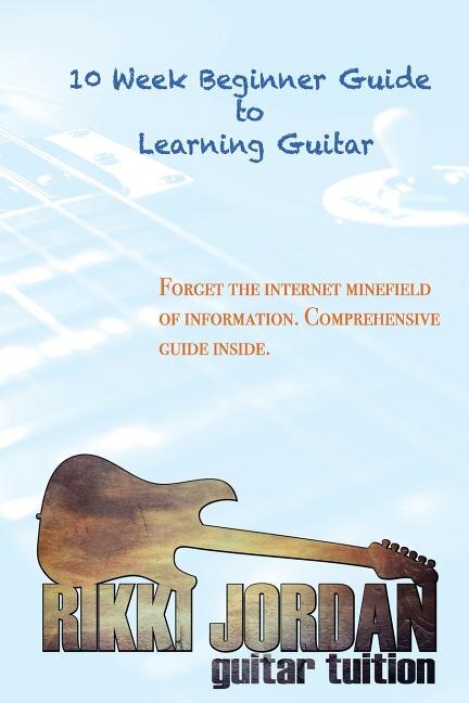 10 week Beginner Guide to Learning the Guitar
