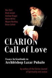 Clarion Call to Love: Essays in Gratitude to Archbishop Lazar Puhalo