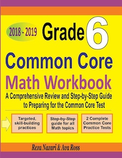 Grade 6 Common Core Mathematics Workbook 2018 - 2019: A Comprehensive Review and Step-by-Step Guide to Preparing for the Common Core Math Test