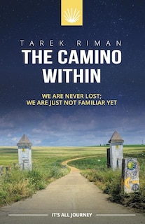 Couverture_The Camino Within - We are never lost; we are just familiar yet
