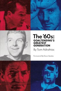 The '60s: Goaltending's Greatest Generation