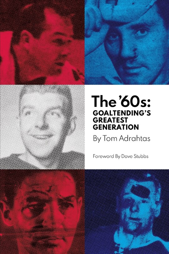 The '60s: Goaltending's Greatest Generation