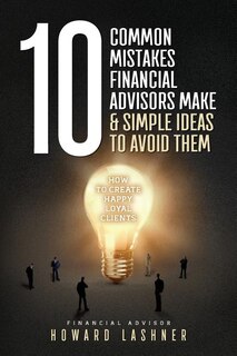 Front cover_10 Common Mistakes Financial Advisors Make & Simple Ideas to Avoid Them