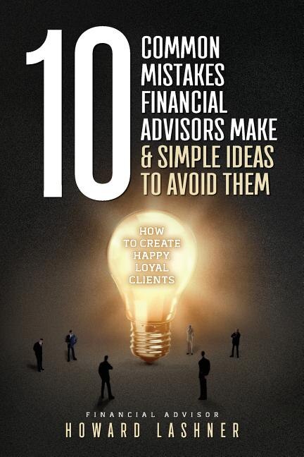 Front cover_10 Common Mistakes Financial Advisors Make & Simple Ideas to Avoid Them