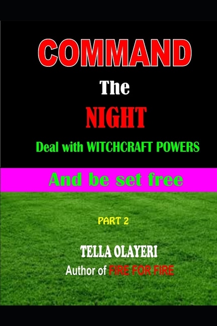 Command the NIGHT deal with WITCHCRAFT powers and be set free