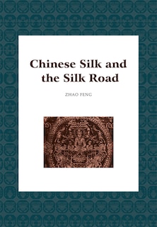 Couverture_Chinese Silk And The Silk Road