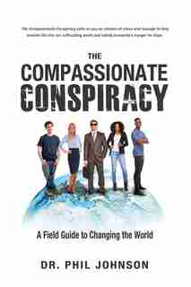 The Compassionate Conspiracy by Dr. Philip Johnson