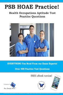 Front cover_PSB HOAE Practice! Health Occupations Aptitude Test Practice Questions