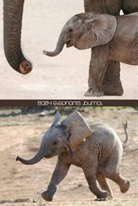 Baby Elephants Journal: 150-Page Writing Journal for Kids or Adults With Cute Elephant Pictures (6 x 9 Inches)