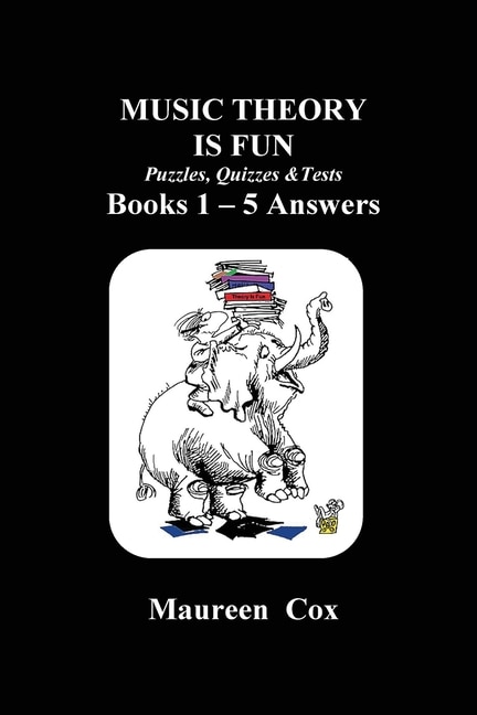 Front cover_MUSIC THEORY IS FUN Puzzles, Quizzes & Tests Books 1 - 5 Answers