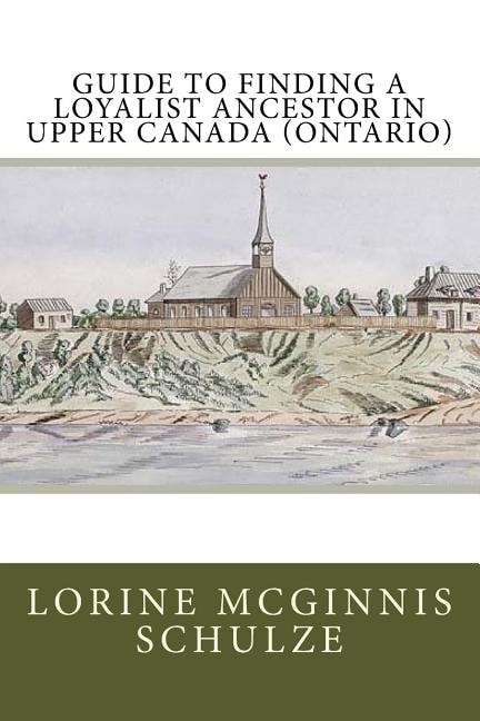 Couverture_Guide to Finding a Loyalist Ancestor in Upper Canada (Ontario)