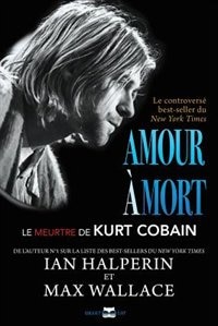 Amour à mort: Le meurtre de Kurt Cobain