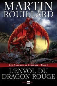Front cover_L'envol du dragon rouge (Les gardiens de légendes, tome 1)