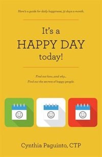 It's a HAPPY DAY today!: Find out how...and why...  Find out the secrets of happy people.