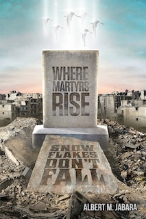Couverture_Where Martyrs Rise Snowflakes Don't Fall