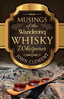 Front cover_Musings of the Wandering Whisky Whisperer