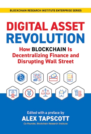 Digital Asset Revolution: How Blockchain is Decentralizing Finance and Disrupting Wall Street