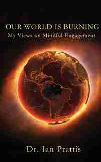 Our World Is Burning: My Views On Mindful Engagement