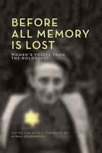 Before All Memory Is Lost: Women's Voices from the Holocaust by Myrna Goldenberg