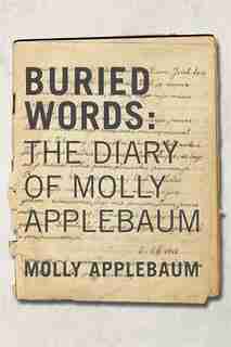Buried Words: The Diary of Molly Applebaum by Molly Applebaum
