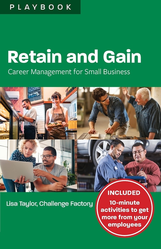 Retain and Gain: Career Management for Small Business Playbook