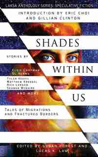 Shades Within Us: Tales of Migrations and Fractured Borders by S L Huang
