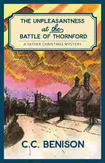 The Unpleasantness At The Battle Of Thornford: A Father Christmas Mystery de C.c. Benison