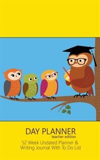 Day Planner Teacher Edition: Day Planner Notebook With To Do List & Inspirational Quotes (Yellow & Blue / 5x8 Inches)