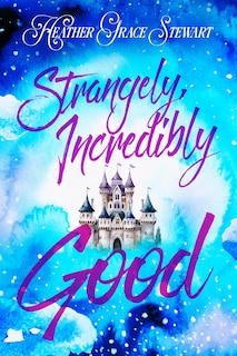 Front cover_Strangely, Incredibly Good